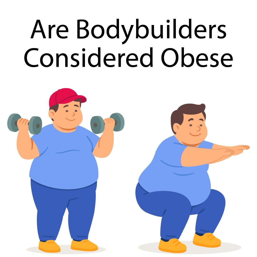 Are Bodybuilders Considered Obese?